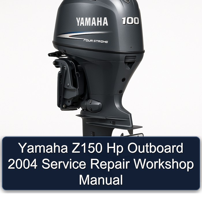 Yamaha Z150 Hp Outboard 2004 Service Repair Workshop Manual 