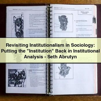 Revisiting Institutionalism in Sociology: Putting the "institution" Back in Institutional Analysis-Seth Abrutyn PDF Download