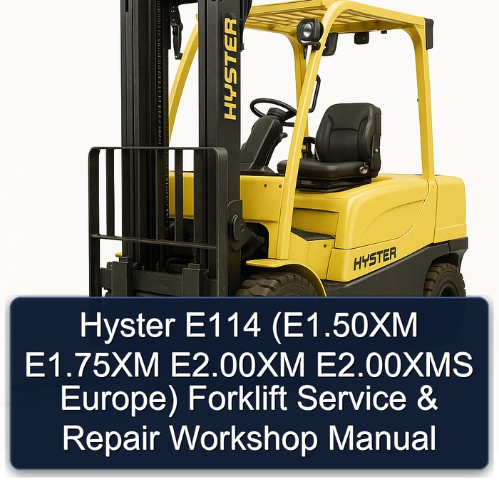 Hyster E114 (E1.50XM E1.75XM E2.00XM E2.00XMS Europe) Forklift Service & Repair Workshop Manual