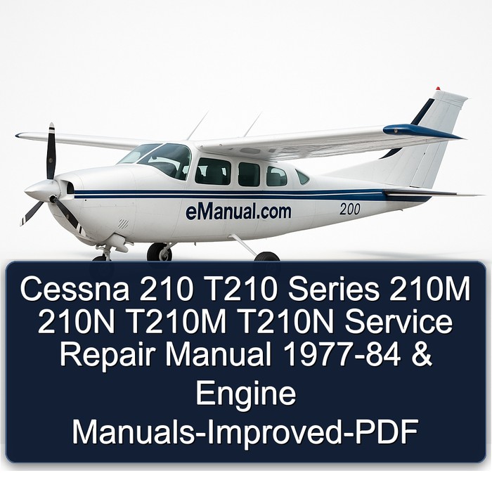 Cessna 210 T210 Series 210M 210N T210M T210N Service Repair Manual 1977-84 & Engine Manuals-Improved-PDF