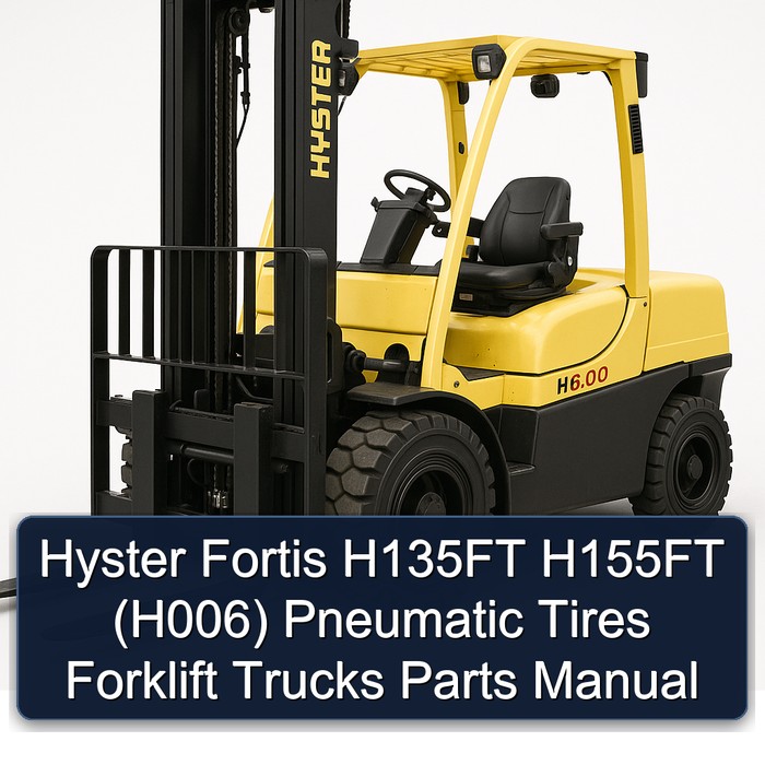 Hyster Fortis H135FT H155FT (H006) Pneumatic Tires Forklift Trucks Parts Manual