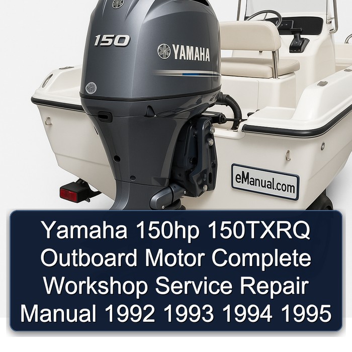Yamaha 150hp 150TXRQ Outboard Motor Complete Workshop Service Repair Manual 1992 1993 1994 1995