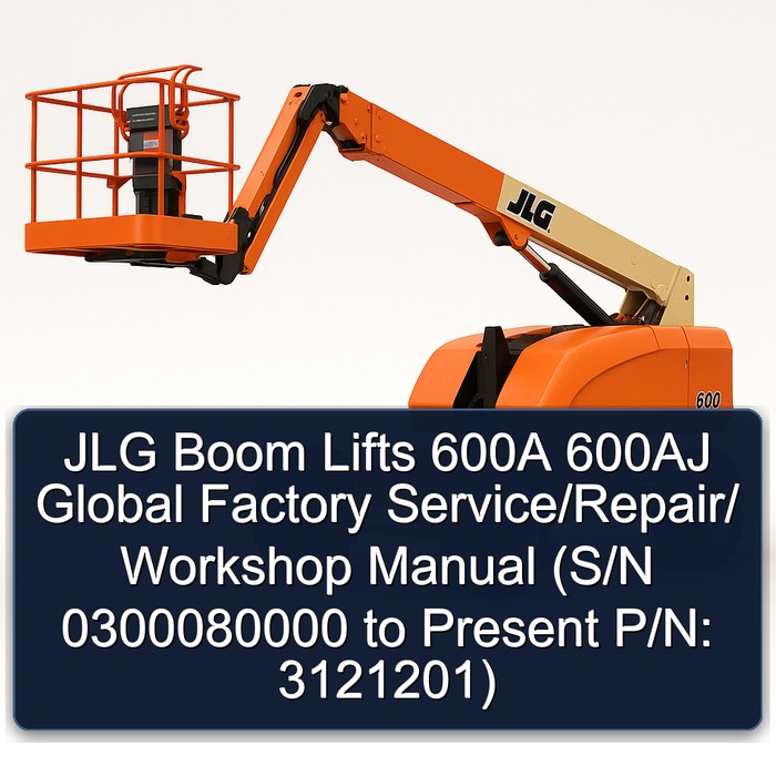 Jlg Boom Lifts 600A 600AJ Global // (S/N 0300080000 to Present P/N: 3121201) Workshop Service Repair Manual PDF Download