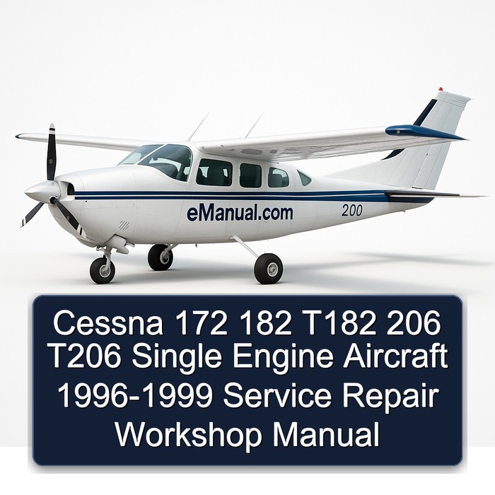 Cessna 172 182 T182 206 T206 Single Engine Aircraft 1996-1999 Service Repair Workshop Manual