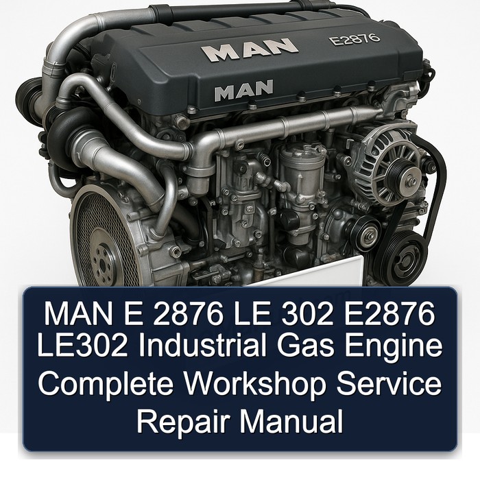 MAN E 2876 LE 302 E2876 LE302 Industrial Gas Engine Complete Workshop Service Repair Manual