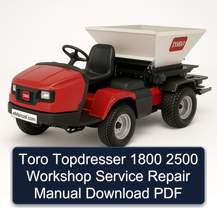 Toro Topdresser 1800 2500 Workshop Service Repair Manual Download PDF