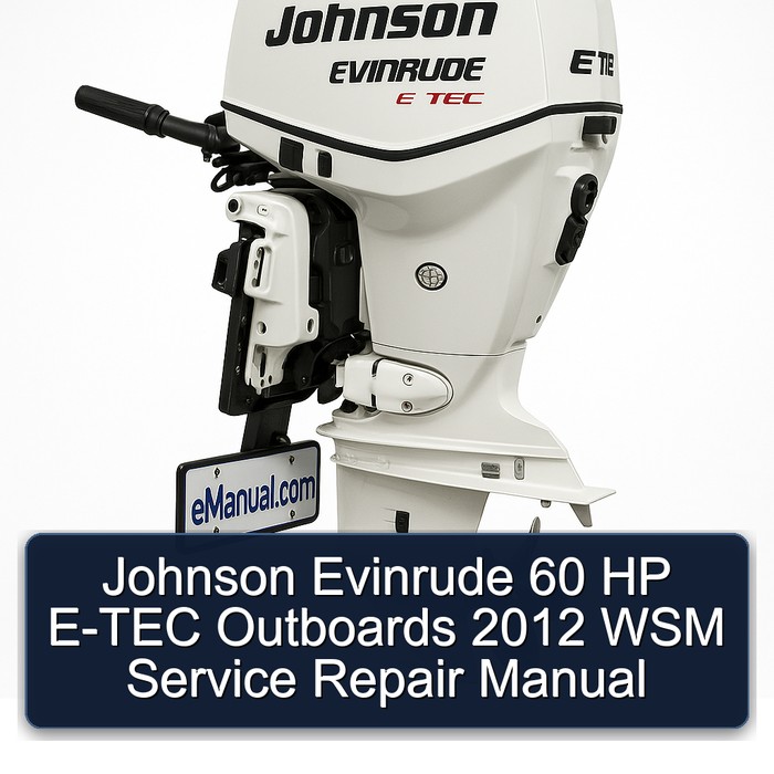 Johnson Evinrude 60 HP E-TEC Outboards 2012 WSM Service Repair Manual