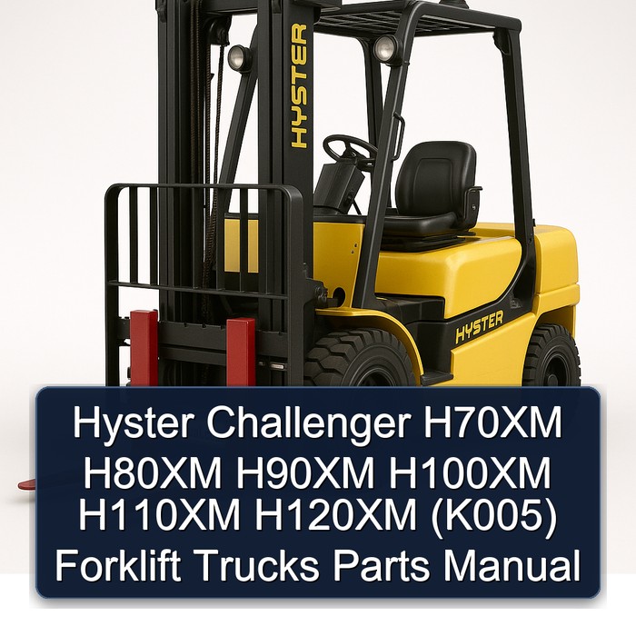 Hyster Challenger H70XM H80XM H90XM H100XM H110XM H120XM (K005) Forklift Trucks Parts Manual