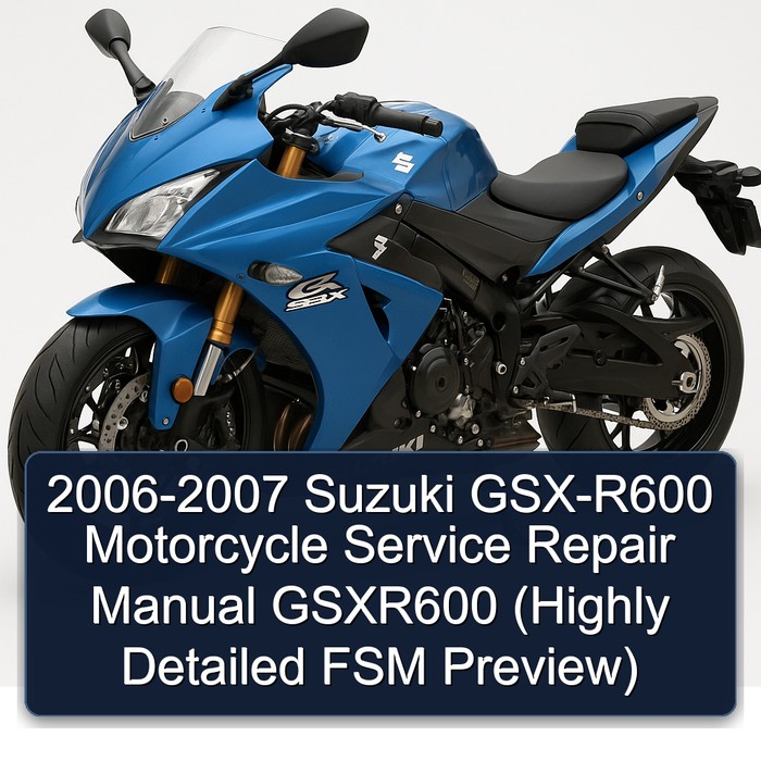2006-2007 Suzuki GSX-R600 Motorcycle Manual de servicio y reparación GSXR600 (Highly Detailed FSM Preview)