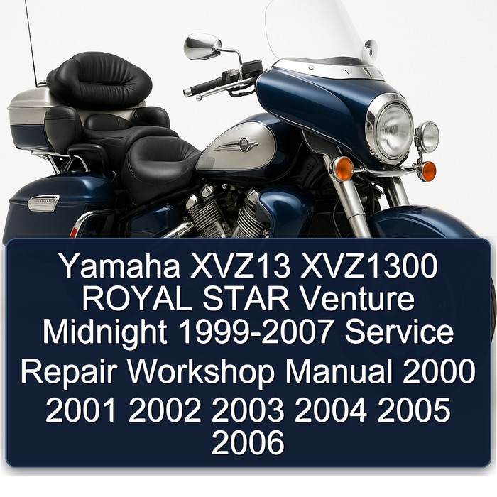 Yamaha XVZ13 XVZ1300 ROYAL STAR Venture Midnight 1999-2007 Service Repair Workshop Manual 2000 2001 2002 2003 2004 2005 2006