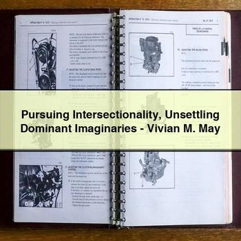 Pursuing Intersectionality Unsettling Dominant Imaginaries-Vivian M. May PDF Download