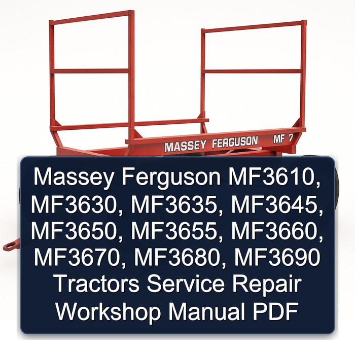 Massey Ferguson MF3610 MF3630 MF3635 MF3645 MF3650 MF3655 MF3660 MF3670 MF3680 MF3690 Tractors Service Repair Workshop Manual PDF Download