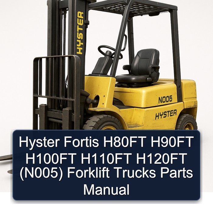 Hyster Fortis H80FT H90FT H100FT H110FT H120FT (N005) Forklift Trucks Parts Manual