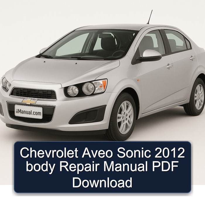Chevrolet Aveo Sonic 2012 body Repair Manual PDF Download