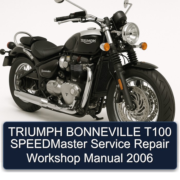 TRIUMPH BONNEVILLE T100 SPEEDMaster Service Repair Workshop Manual 2006