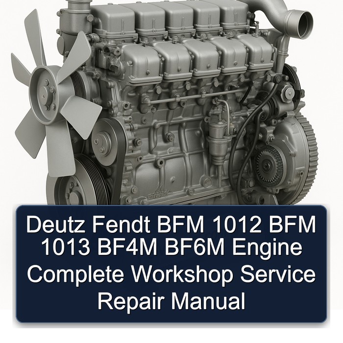 Deutz Fendt BFM 1012 BFM 1013 BF4M BF6M Engine Complete Workshop Service Repair Manual 