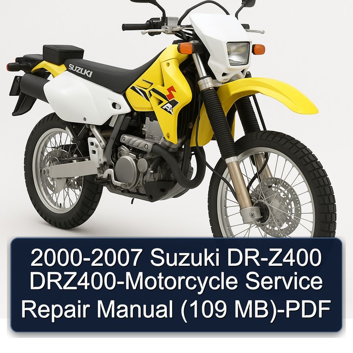 2000-2007 Suzuki DR-Z400 DRZ400-Motorcycle Service Repair Manual (109 MB)-PDF