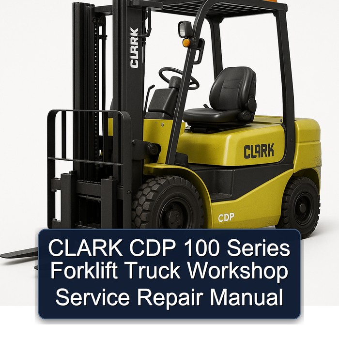 CLARK CDP 100 Series Forklift Truck Workshop Service Repair Manual