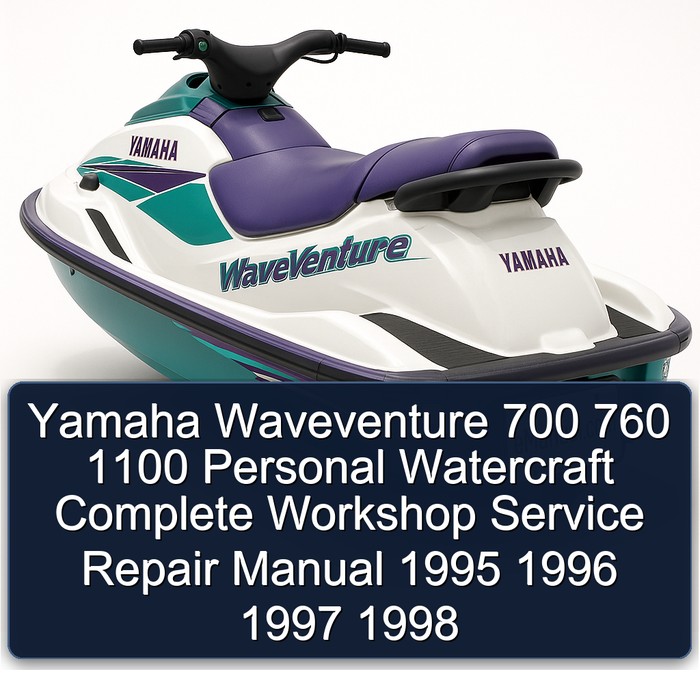 Yamaha Waveventure 700 760 1100 Personal Watercraft Complete Workshop Service Repair Manual 1995 1996 1997 1998