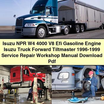 Isuzu NPR W4 4000 V8 Efi Gasoline Engine Isuzu Truck Forward Tiltmaster 1996-1999 Service Repair Workshop Manual Pdf