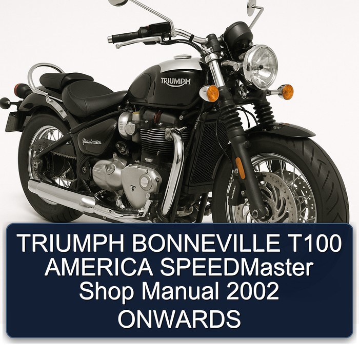 TRIUMPH BONNEVILLE T100 AMERICA SPEEDMaster Shop Manual 2002 ONWARDS