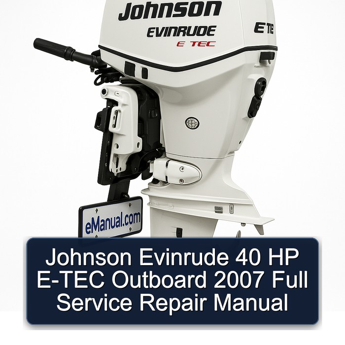 Johnson Evinrude 40 HP E-TEC Outboard 2007 Full Service Repair Manual