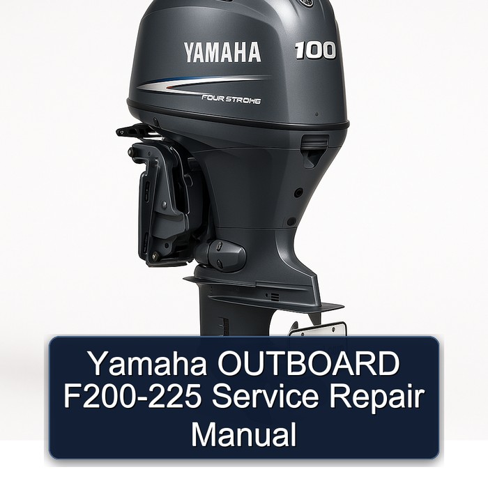 Yamaha OUTBOARD F200-225 Service Repair Manual 
