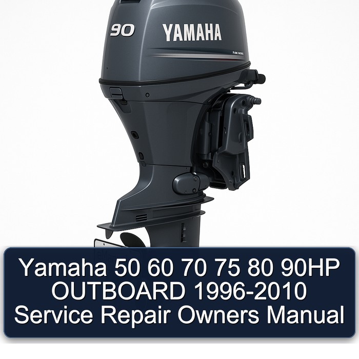 Yamaha 50 60 70 75 80 90HP OUTBOARD 1996-2010 Service Repair Owners Manual