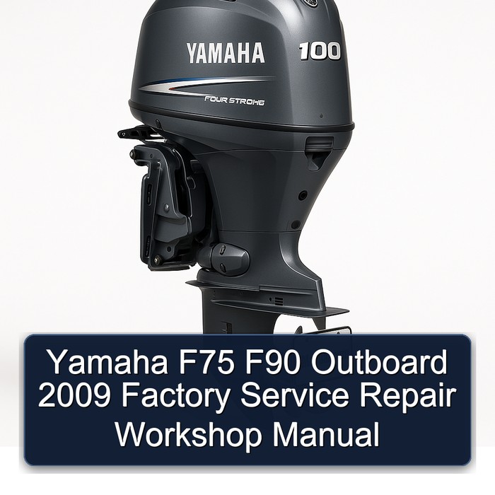Yamaha F75 F90 Outboard 2009 Factory Service Repair Workshop Manual 