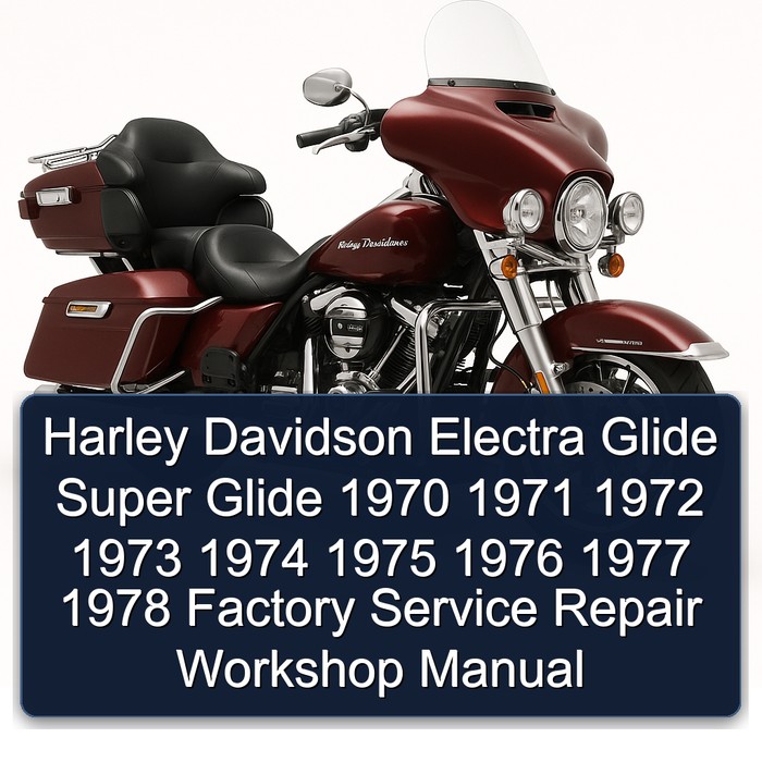 Harley Davidson Electra Glide Super Glide 1970 1971 1972 1973 1974 1975 1976 1977 1978 Factory Service Repair Workshop Manual