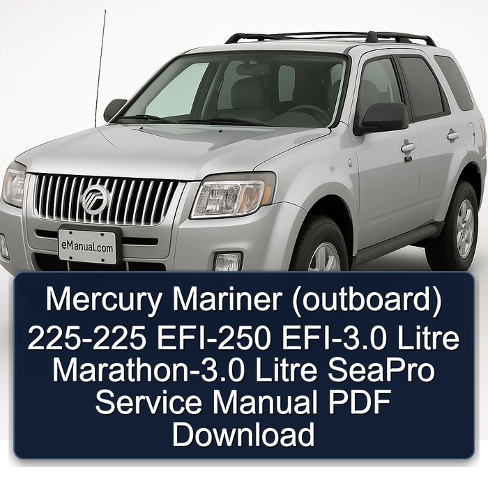 Mercury Mariner (outboard) 225-225 EFI-250 EFI-3.0 Litre Marathon-3.0 Litre SeaPro Service Manual PDF Download