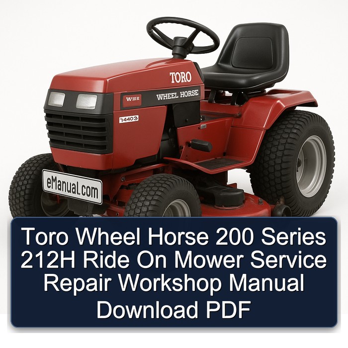 Toro Wheel Horse 200 Series 212H Ride On Mower Service Repair Workshop Manual Download PDF