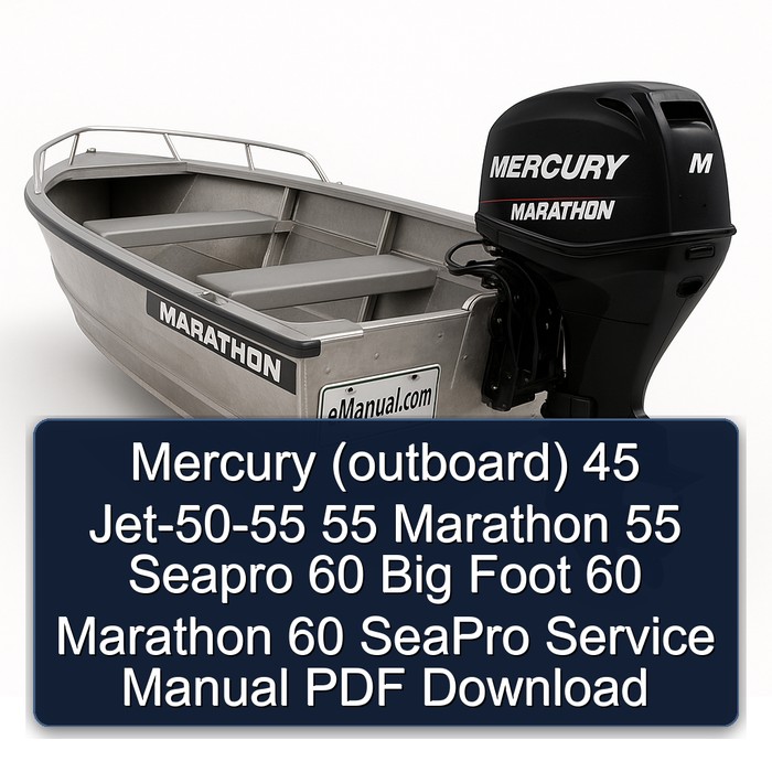 Mercury (outboard) 45 Jet-50-55 55 Marathon 55 Seapro 60 Big Foot 60 Marathon 60 SeaPro Service Manual PDF Download