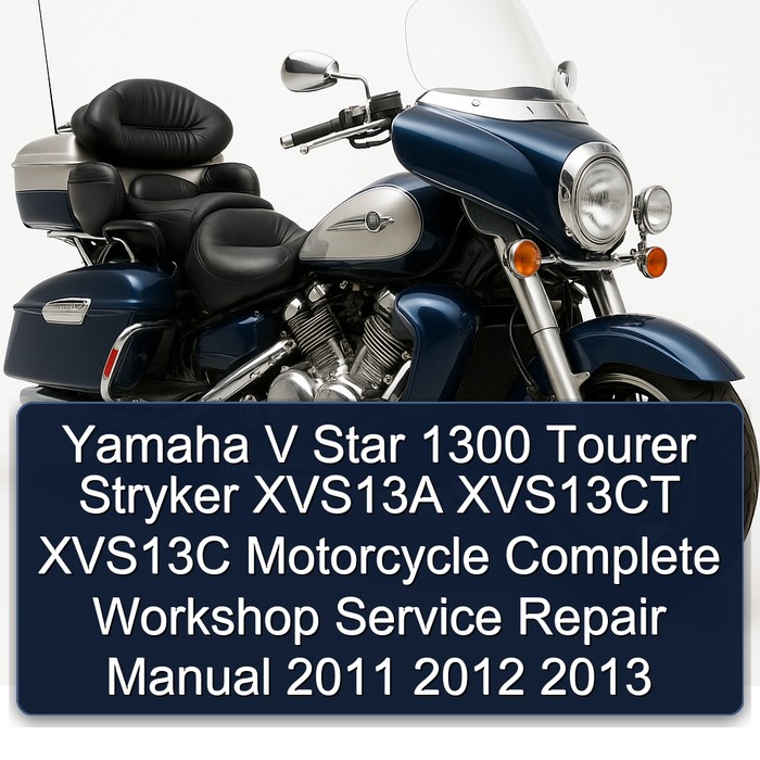 Yamaha V Star 1300 Tourer Stryker XVS13A XVS13CT XVS13C Motorcycle Workshop Service Repair Manual PDF Download