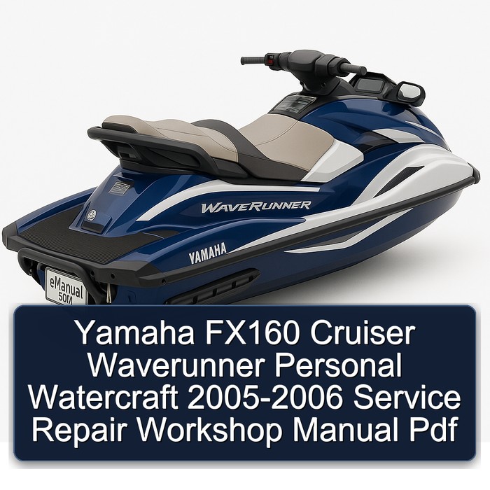Yamaha FX160 Cruiser Waverunner Personal Watercraft 2005-2006 Service Repair Workshop Manual Pdf