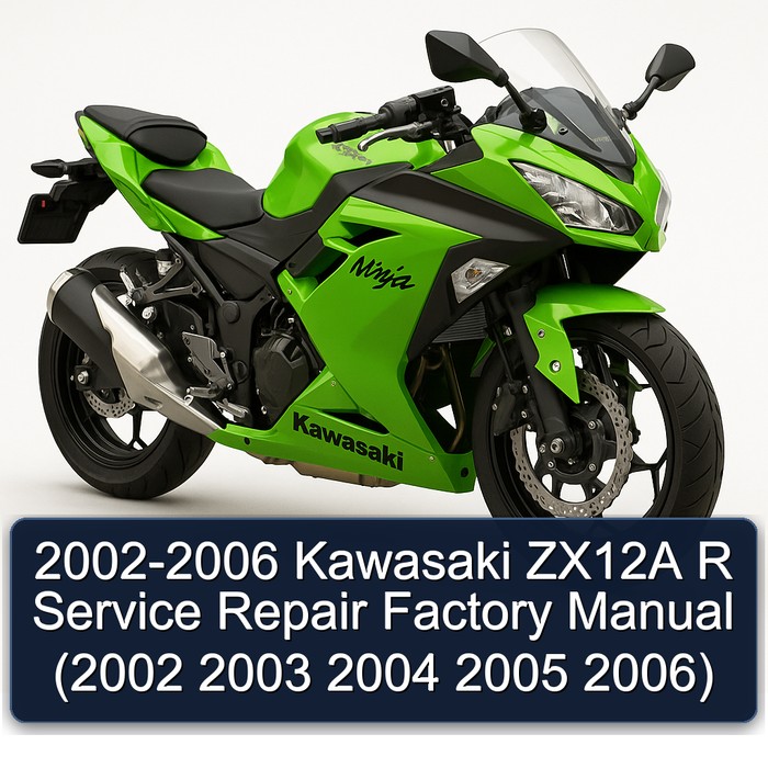 2002-2006 Kawasaki ZX12A R Service Repair Factory Manual (2002 2003 2004 2005 2006)