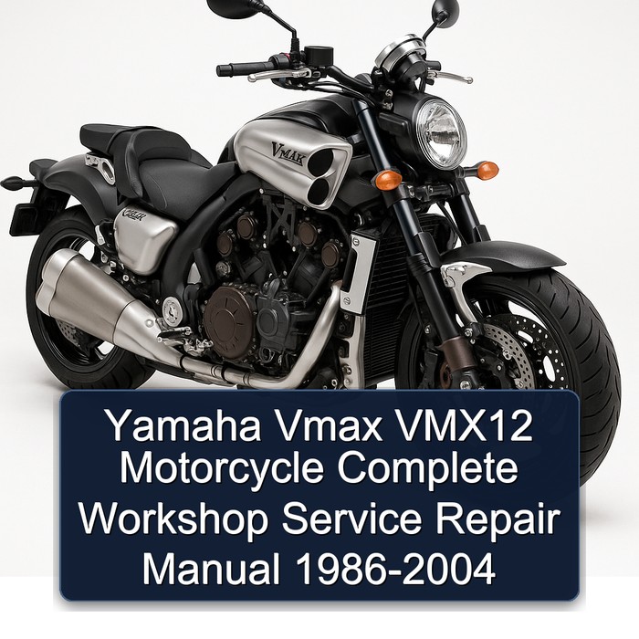 Yamaha Vmax VMX12 Motorcycle Complete Workshop Service Repair Manual 1986 1987 1988 1989 1990 1991 1992 1993 1994 1995 1996 1997 1998 1999 2000 2001 2002 2003 2004