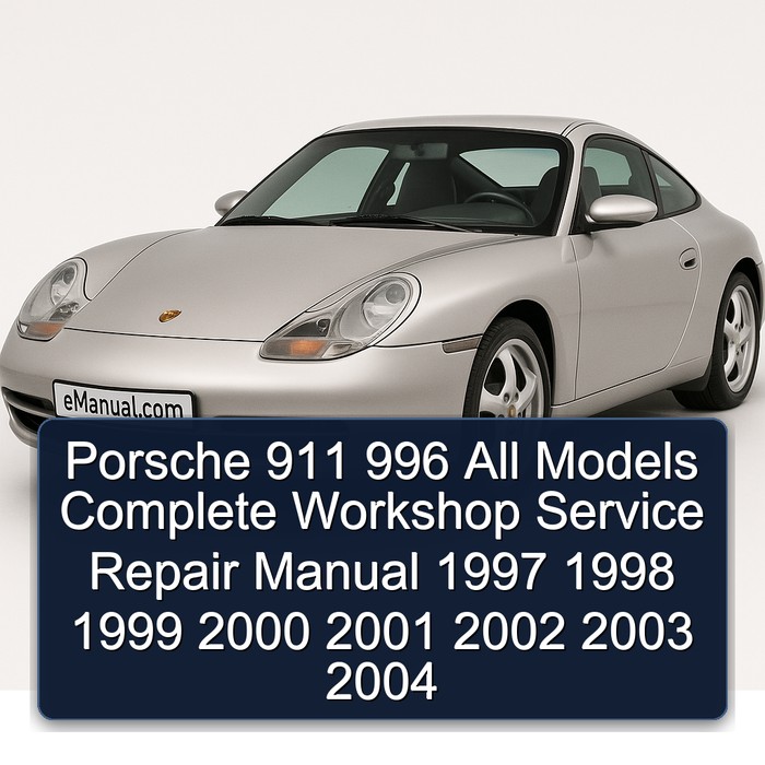 Porsche 911 996 All Models Manual completo de servicio y reparación del taller 1997 1998 1999 2000 2001 2002 2003 2004