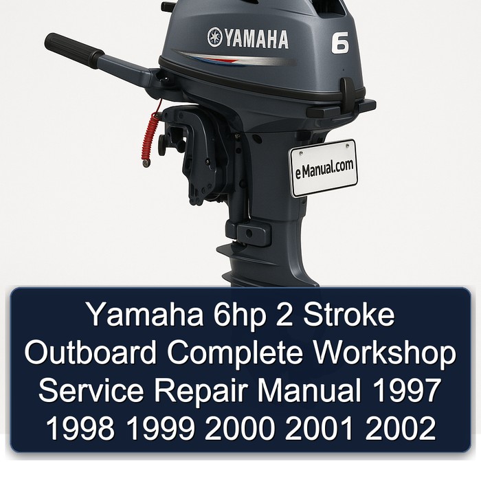 Yamaha 6hp 2 Stroke Outboard Complete Workshop Service Repair Manual 1997 1998 1999 2000 2001 2002