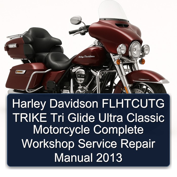 Harley Davidson FLHTCUTG TRIKE Tri Glide Ultra Classic Motorcycle Manual completo de servicio y reparación del taller 2013
