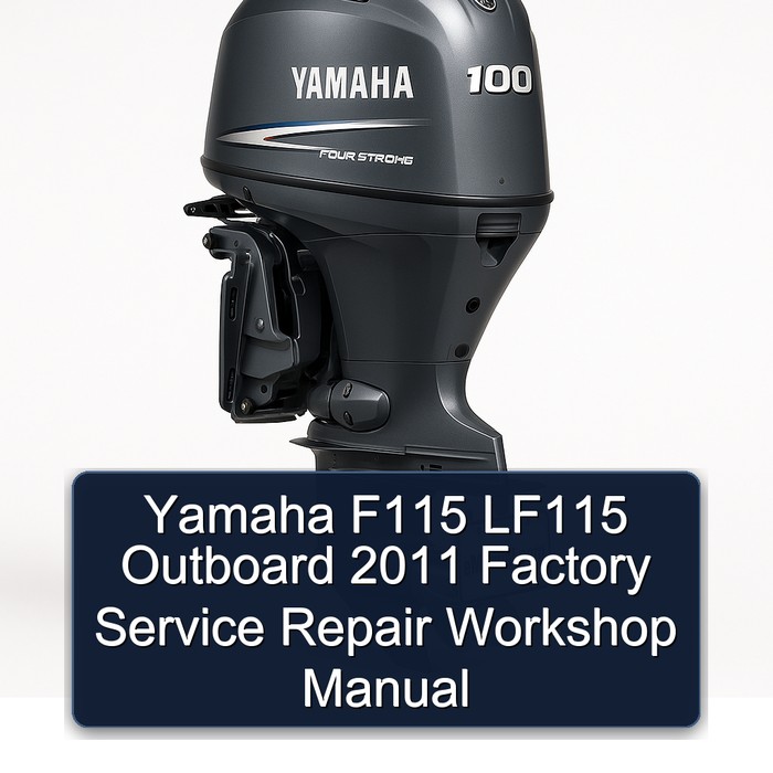 Yamaha F115 LF115 Outboard 2011 Factory Service Repair Workshop Manual 