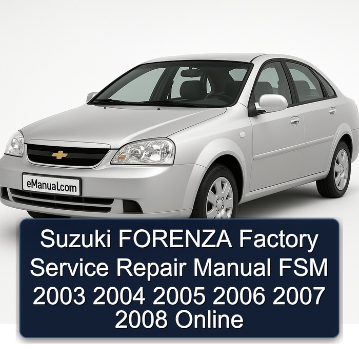 Suzuki FORENZA Factory Manual de servicio y reparación FSM 2003 2004 2005 2006 2007 2008 Online
