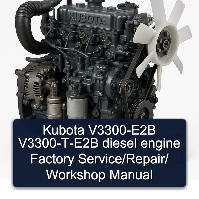 Kubota V3300-E2B V3300-T-E2B diesel engine Factory Service/Repair/ Workshop Manual 