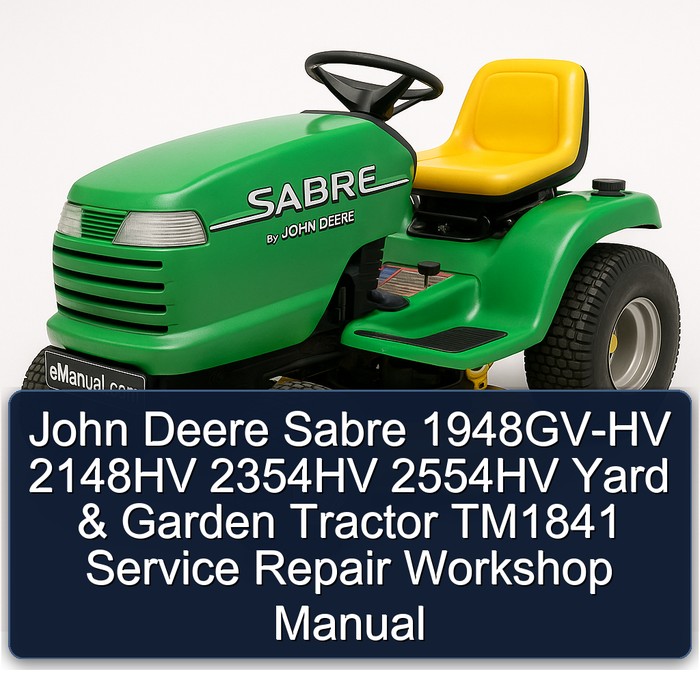 John Deere Sabre 1948GV-HV 2148HV 2354HV 2554HV Yard & Garden Tractor TM1841 Service Repair Workshop Manual