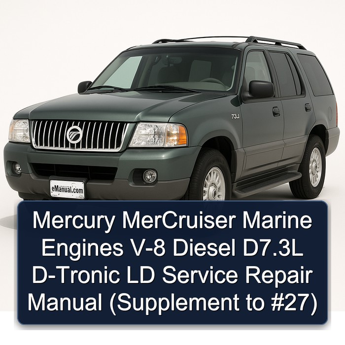 Mercury MerCruiser Marine Engines V-8 Diesel D7.3L D-Tronic D7.3L D-Tronic LD Service Repair Manual Download (Supplement to #27) PDF