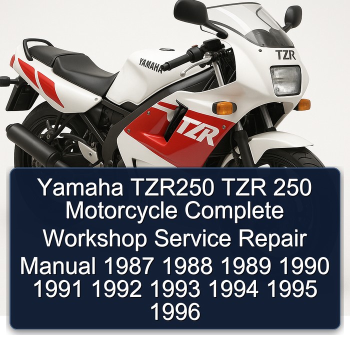 Yamaha TZR250 TZR 250 Motorcycle Complete Workshop Service Repair Manual 1987 1988 1989 1990 1991 1992 1993 1994 1995 1996