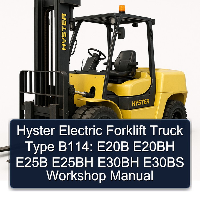 Hyster Electric Forklift Truck Type B114: E20B E20BH E25B E25BH E30BH E30BS Workshop Manual