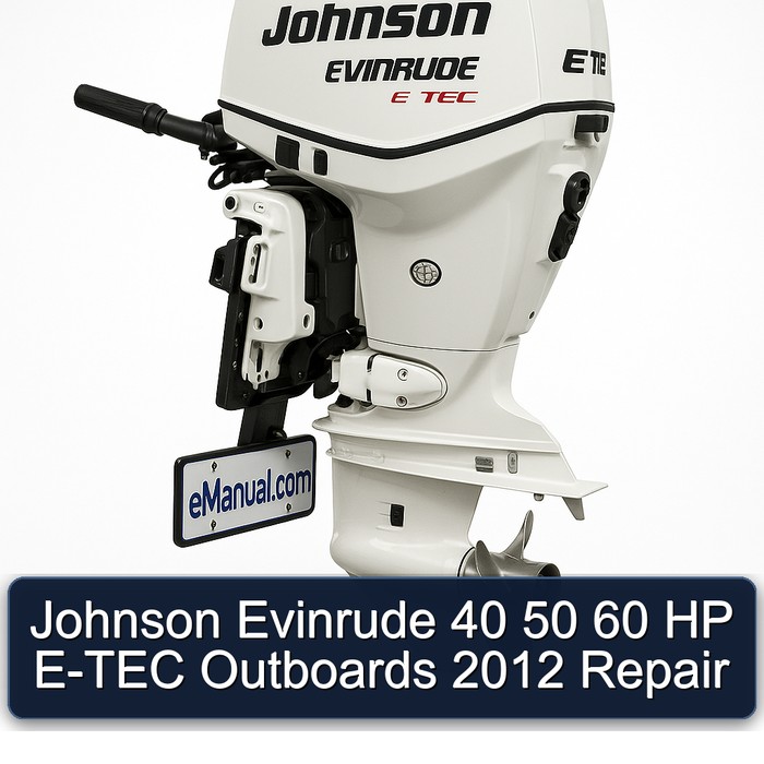 Johnson Evinrude 40 50 60 HP E-TEC Outboards 2012 Repair