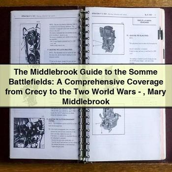 The Middlebrook Guide to the Somme Battlefields: a Comprehensive Coverage from Crecy to the Two World Wars-Mary Middlebrook PDF Download