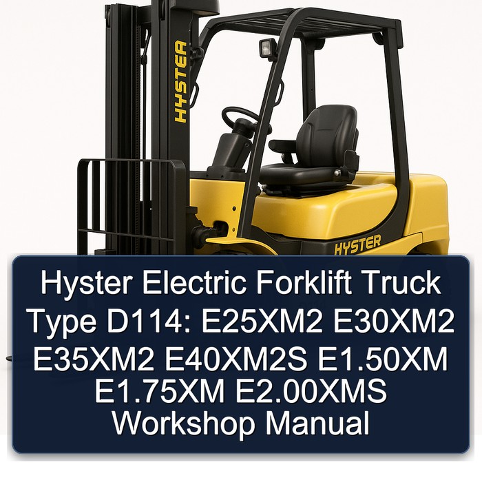 Hyster Electric Forklift Truck Type D114: E25XM2 E30XM2 E35XM2 E40XM2S E1.50XM E1.75XM E2.00XMS Workshop Manual